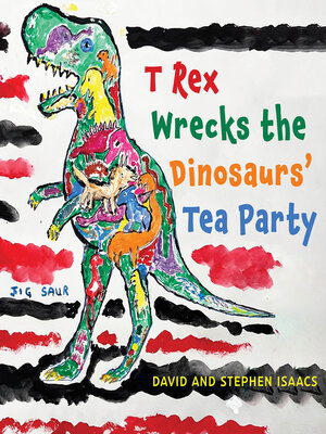 cover image of T Rex Wrecks the Dinosaurs' Tea Party